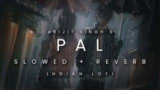 PAL ( Slowed + Reverb ) | Arijit Singh x Shreya Ghoshal x Xclbr | Indian lofi remix 2022