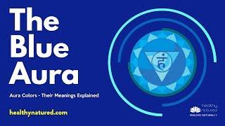 The Blue Aura and What Having A Blue Aura Means For You!