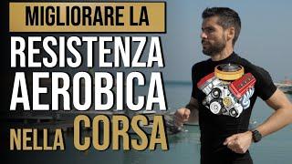 Come migliorare la Resistenza Aerobica nella Corsa