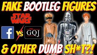 Fake Bootleg Vintage Kenner Star Wars Figures & Other Dumb Sh*t Online