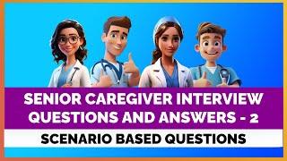 SENIOR CAREGIVER INTERVIEW QUESTIONS AND ANSWERS PART 2 | MIHIRAA