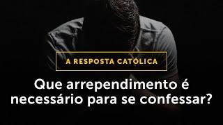 CONFISSÃO: O que significa arrepender-se dos próprios pecados?