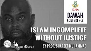 Islam: Incomplete Without Justice | Prof. Shareef Muhammad | ICNA Dawah Conf 2020