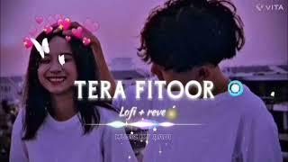 Tera Fitoor [ Slowed x Reverb ] | Arijit Singh | Lofi Song ️ | Music By Aadi  | Genius Movie Song