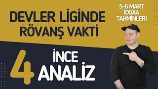 DEVLER LİGİNDE RÖVANŞ VAKTİ! 4 İNCE ANALİZ | 5 Mart ve 6 Mart 2024 İddaa Tahminleri