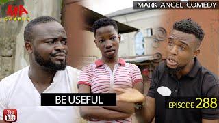 Be Useful (Mark Angel Comedy) (Episode 288)