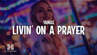 YAMAS - Livin' On A Prayer (Lyrics)