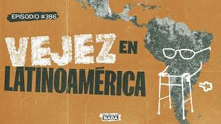 La vejez en Latinoamérica y los mejores remedios caseros - EP #386