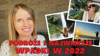 Podróże i NAJWIĘKSZE WPADKI w 2022... Szczęśliwego Nowego dla Was! 