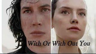Rey & Ben (Reylo) - With Or With Out You