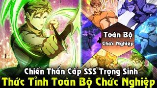 Phế Vật Thức Tỉnh Toàn Bộ Chức Nghiệp, Trở Thành Chiến Thần Cấp SSS | Full Phần 1 REVIEW TRUYỆN