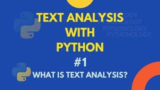 Text Analysis with Python: What is text analysis?