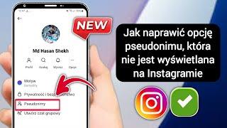 Jak naprawić opcję pseudonimu, która nie jest wyświetlana na Instagramie