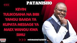 PATANISHO : KEVIN OTIENO - TULIKOSANA NA BIBI YANGU BAADA YA KUPATA MESSAGE YA MAEX WANGU KWA SIMU