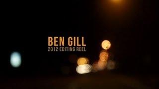 Ben Gill Editing Reel 2012