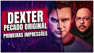 DEXTER: Pecado Original | Primeiras Impressões da série