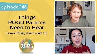 Episode 145 - Things ROGD Parents Need to Hear (even if they don’t want to)