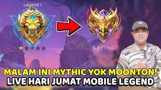  LIVE MALAM INI MYTHICPUSH RANK LEGEND 1 KE MYTHIC TARGET MYTHIC IMMORTAL LIVE MOBILE LEGENDS