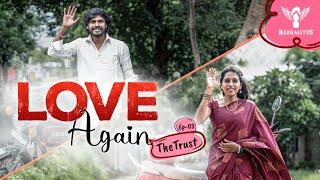 Love Again | Episode - 03 | The Trust | Nakkalites