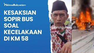 Kesaksian Sopir Bus Terkait Kecelakaan di KM 58 Tol Jakarta-Cikampek, Senin 8 April 2024