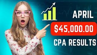 April 2023 45k Results With CPA Marketing