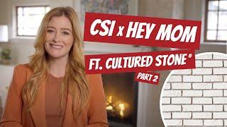 CSI x HEY Mom ft. Cultured Stone® Handmade Brick