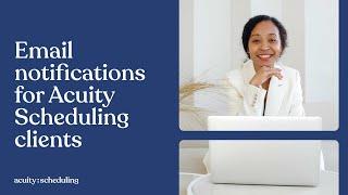 Email Notifications for Clients | Acuity Scheduling Tutorial