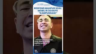 Respons Mahfud MD soal Mobil Dinas RI 36 Milik Raffi Ahmad: Pejabat Gak Jujur Ini, Kampungan!