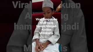 #viral pengakuan anak yang hampir menjadi korban #misionaris #gempacianjur #cianjur #kristenisasi