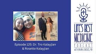 Episode 125: Dr. Tro Kalayjian and Rosette Kalayjian