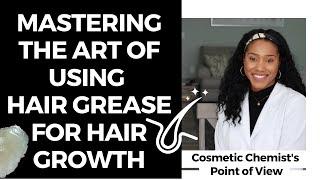 OPTIMIZE HAIR GROWTH AND LENGTH RETENTION: MASTERING THE ART OF USING HAIR GREASE!