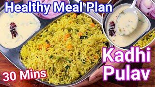 Kadhi Pulav Recipe - Healthy Combo Meal Plan | Masala Vegetable & Gujarati Kadhi Meal Combo