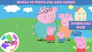 World of Peppa Pig: Kids Gameplay - HiHiTV