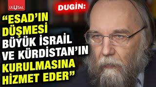 Aleksandr Dugin: "Esad'ın düşmesi Büyük İsrail ve Kürdistan'ın kurulmasına hizmet eder" #CANLI