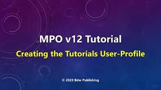 MPO v12 Canopus Tutorial: Creating a v12 Tutorials User-Profile