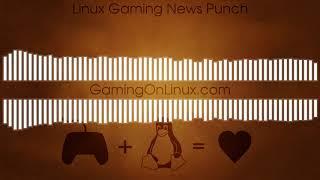Linux Gaming News Punch - 5 minutes of news