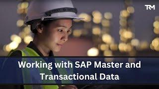 Working with SAP Master and Transactional Data