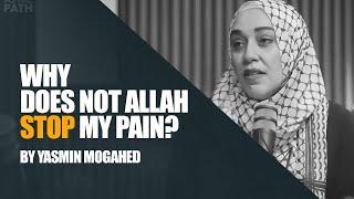 Why Doesn't Allah Stop My Pain and Struggles? Yasmin Mogahed