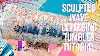 Sculpted Wave Lettering Tumbler Tutorial | You Got This!