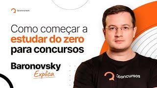 Como começar a estudar para concursos do zero | Baronovsky explica