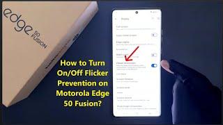 How to Turn On/Off Flicker Prevention on Motorola Edge 50 Fusion?