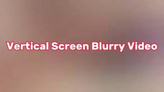 Vertical Screen Blurry Video Style