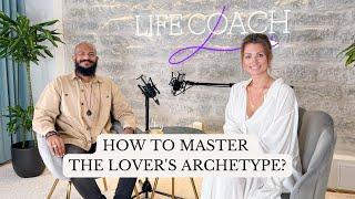 How to master the Lover's archetype? – Ajith Kanes