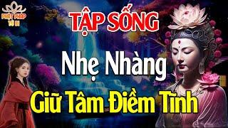 Phật Dạy Học Cách Buông Bỏ, Làm Chủ Bản Thân Thì Lòng Sẽ Thanh Thản An Yên -  Phật Pháp Từ Bi