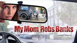 My Mom Robs Banks - Full Movie