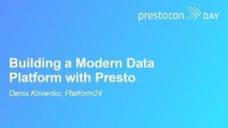 Building a Modern Data Platform with Presto - Denis Krivenko, Platform24