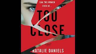 Too Close: A Novel Audiobook by Natalie Daniels