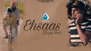 EHSAAS (SHORT FILM) | FIVEWATERFILMS