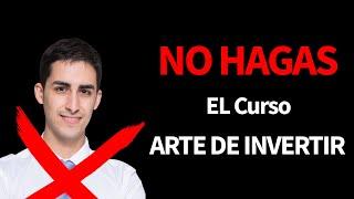 No HAGAS el curso el ARTE de INVERTIR, sin ver este video