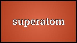 Superatom Meaning